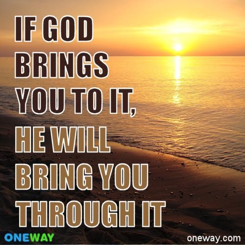 If God Brings You To It, He Will Bring You Through It - ONEWAY