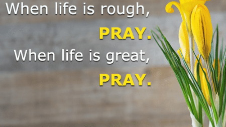 life-rough-pray-life-great-pray