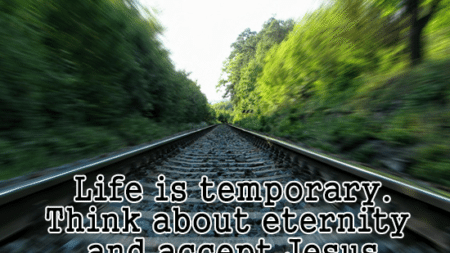 life-temporary-think-eternity-accept-jesus-saviour