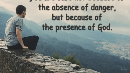 safe-not-absence-danger-presence-god