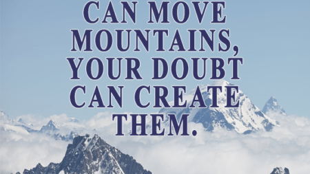 faith-can-move-mountains-doubt-can-create-1