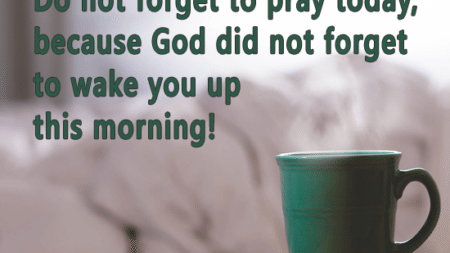 not-forget-pray-today-god-not-forget-wake-morning