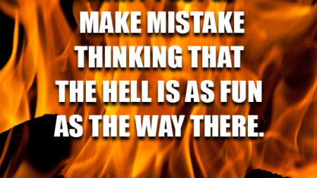 many-people-make-mistake-thinking-hell-fun-way